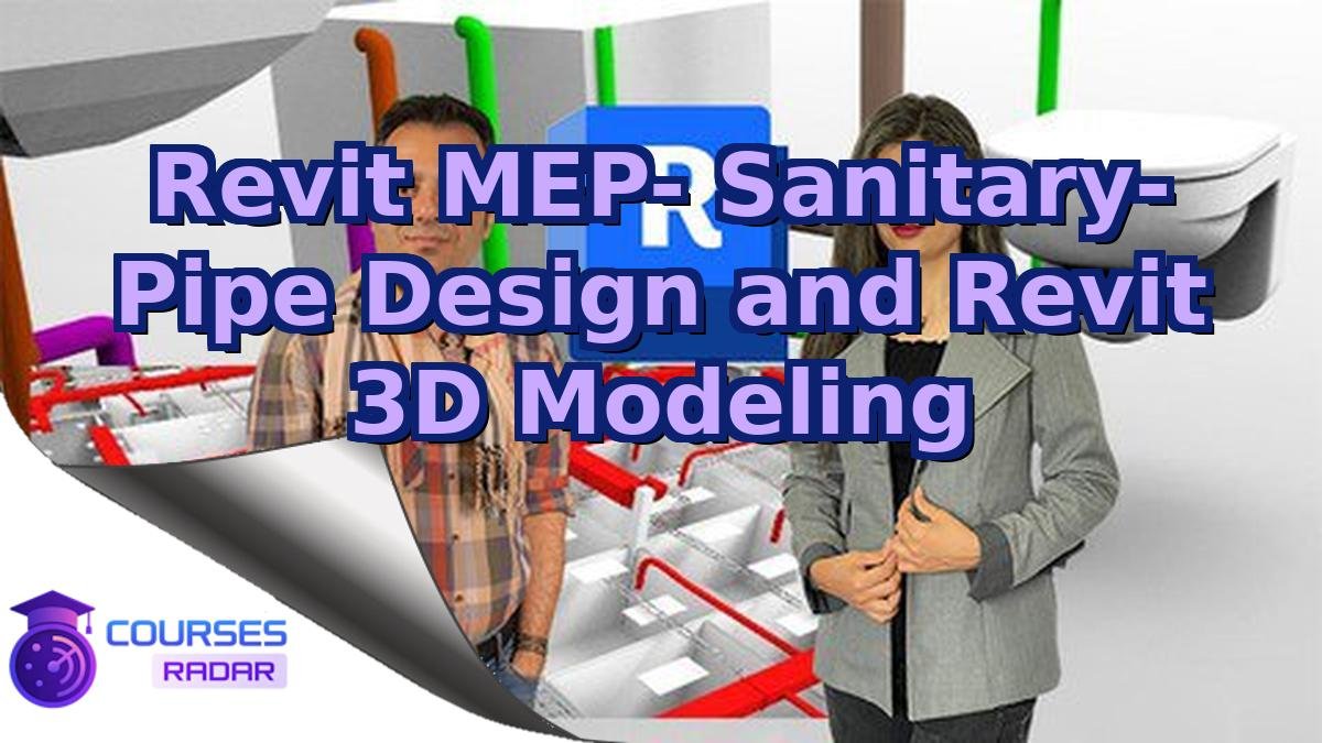 Revit MEP- Sanitary- Pipe Design and Revit 3D Modeling