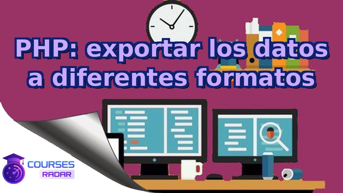 PHP: exportar los datos a diferentes formatos
