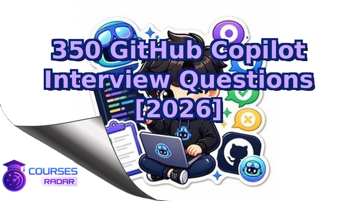 350 GitHub Copilot Interview Questions [2026]