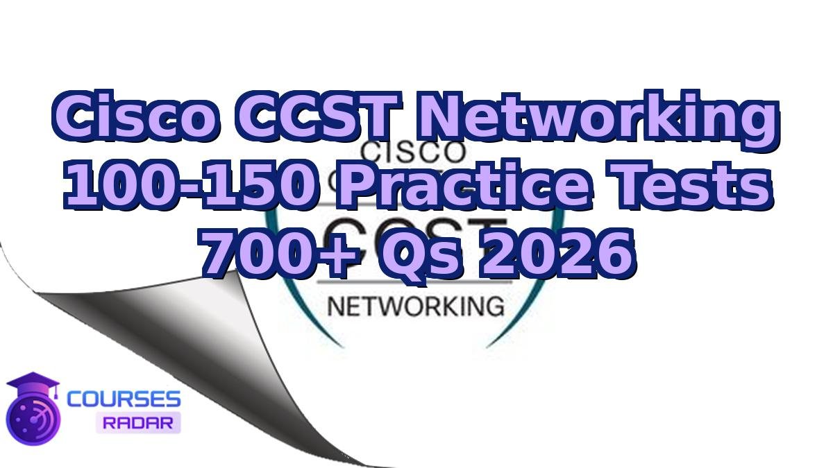 Cisco CCST Networking 100-150 Practice Tests 700+ Qs 2026
