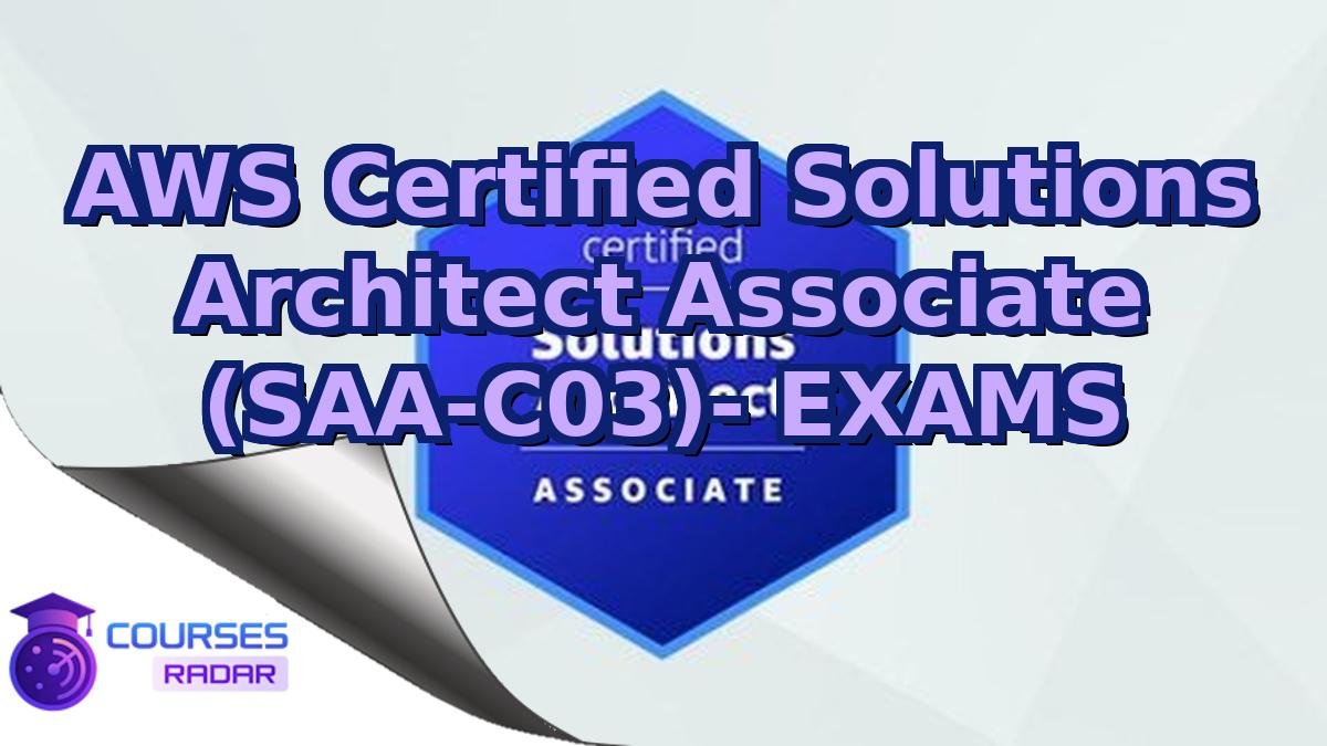 AWS Certified Solutions Architect Associate (SAA-C03)- EXAMS