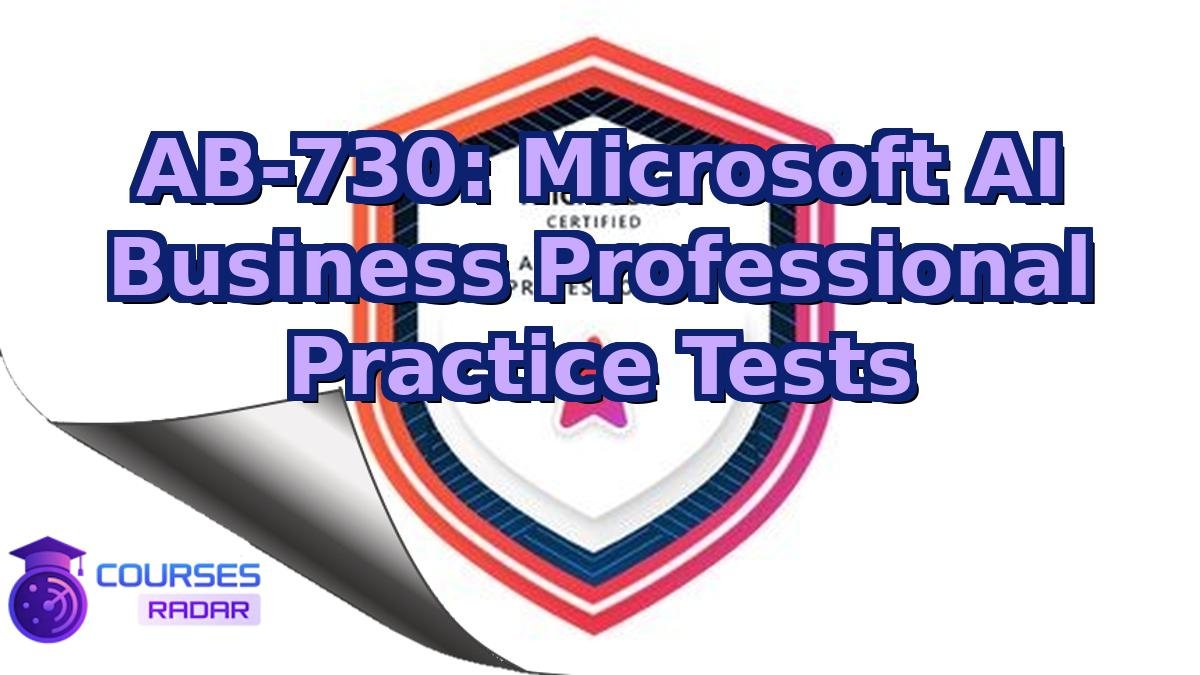 AB-730: Microsoft AI Business Professional Practice Tests