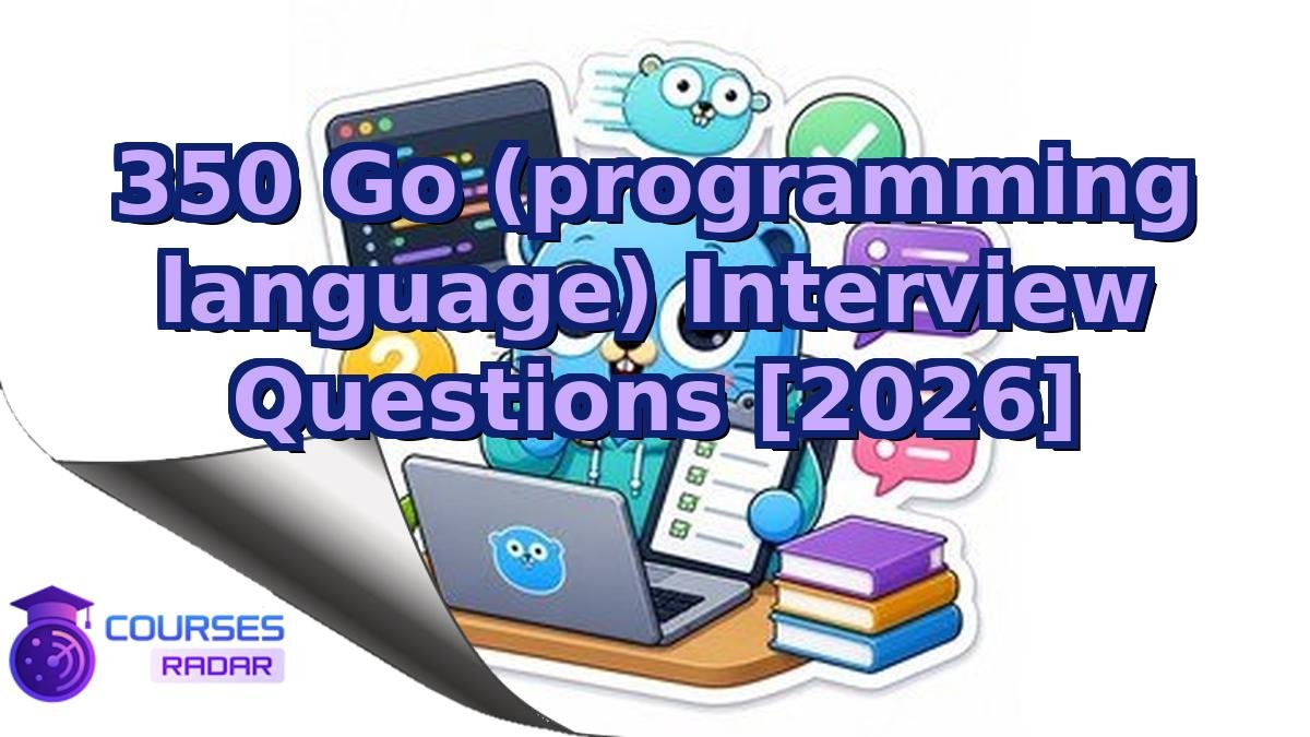 350 Go (programming language) Interview Questions [2026]