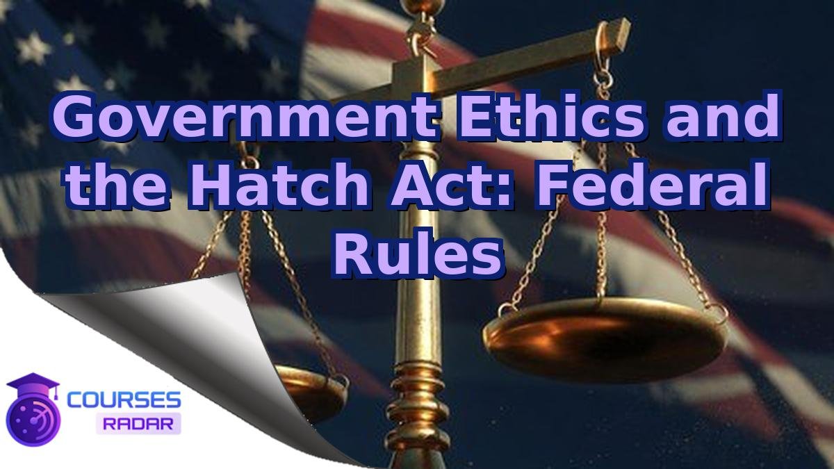Government Ethics and the Hatch Act: Federal Rules