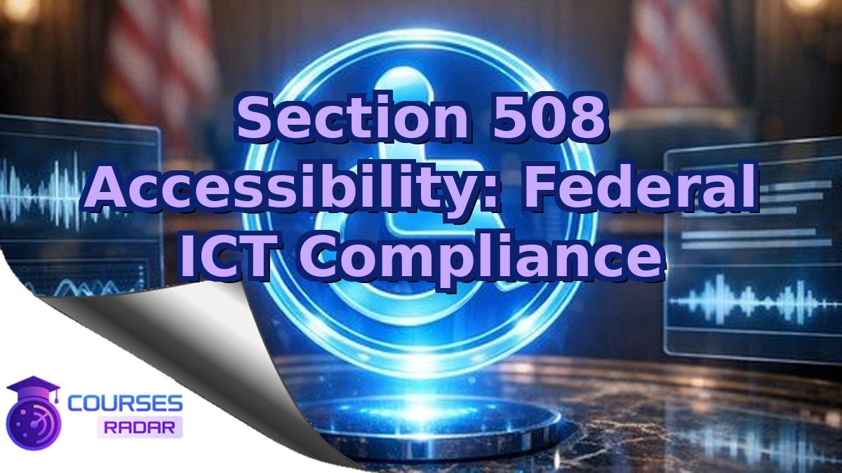 Section 508 Accessibility: Federal ICT Compliance