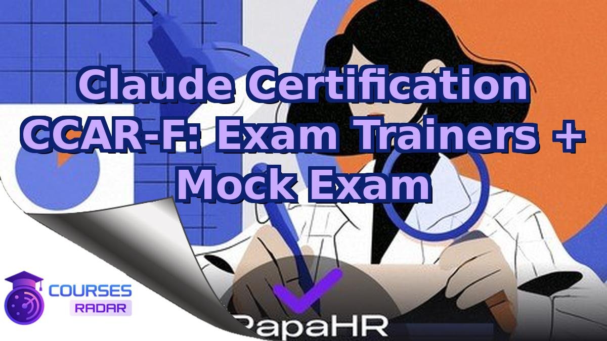 Claude Certification CCAR-F: Exam Trainers + Mock Exam