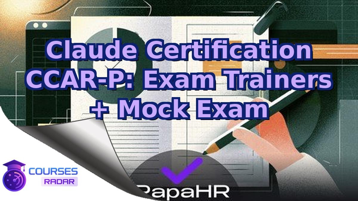 Claude Certification CCAR-P: Exam Trainers + Mock Exam