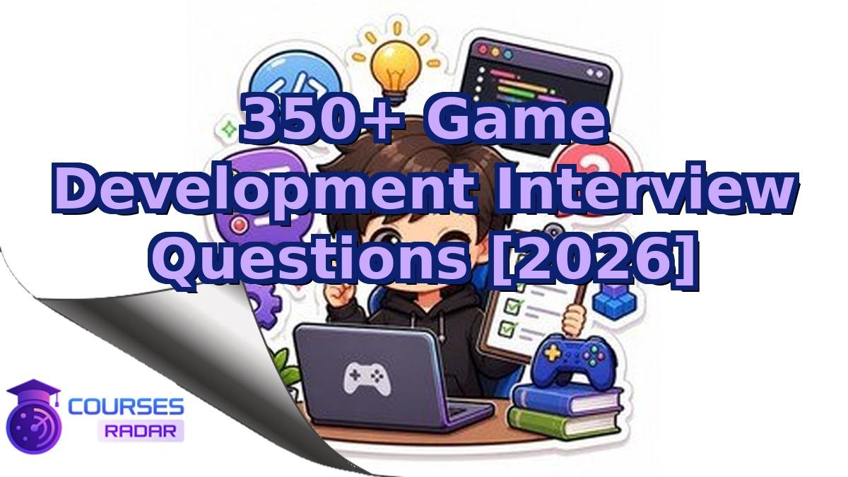 350+ Game Development Interview Questions [2026]