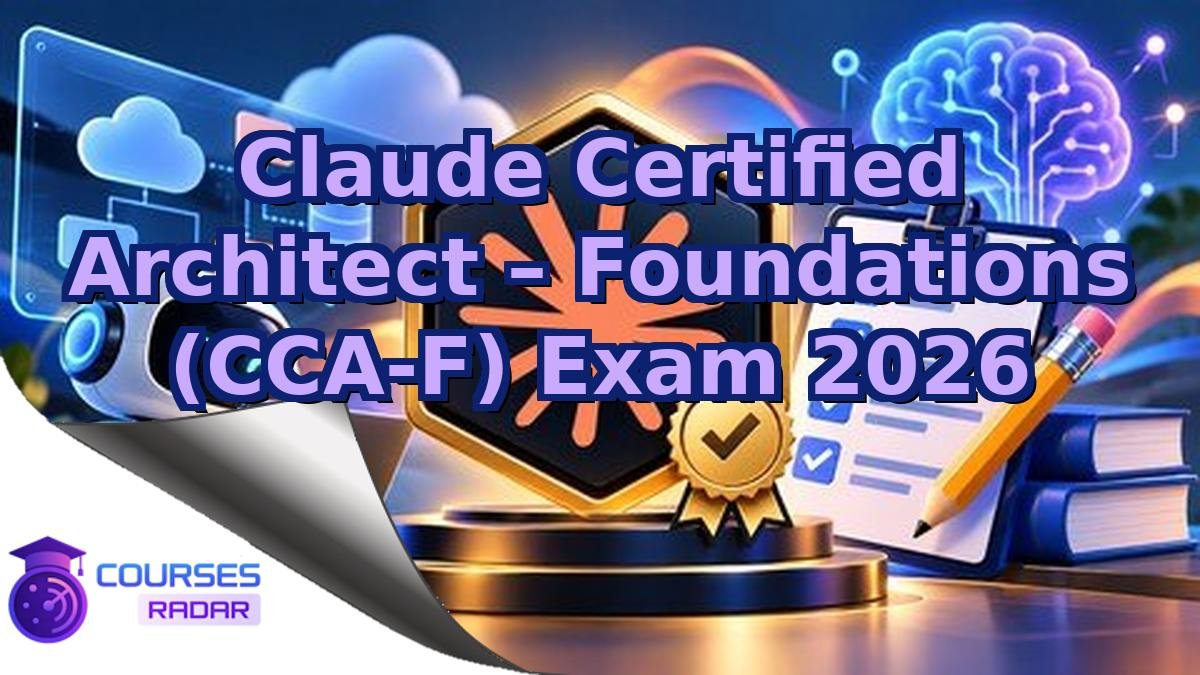 Claude Certified Architect – Foundations (CCA-F) Exam 2026