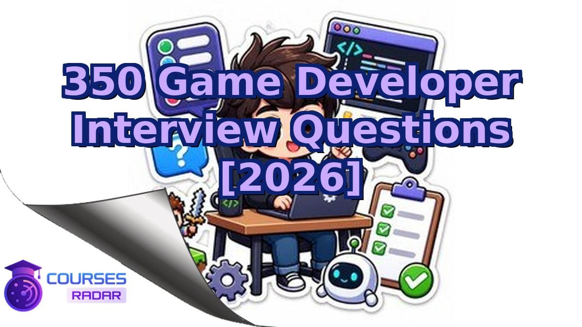350 Game Developer Interview Questions [2026]