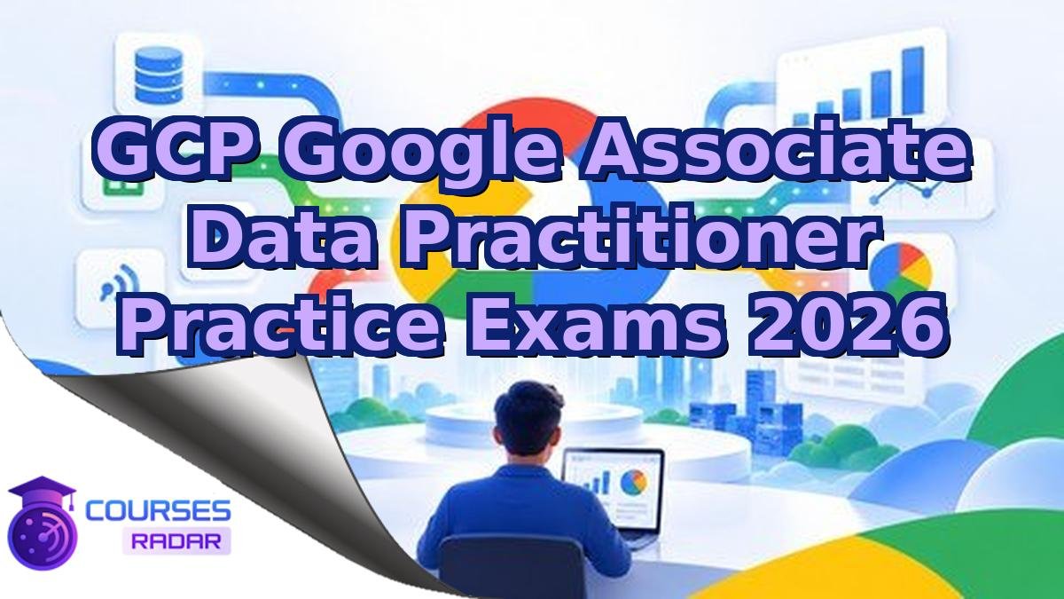 GCP Google Associate Data Practitioner Practice Exams 2026
