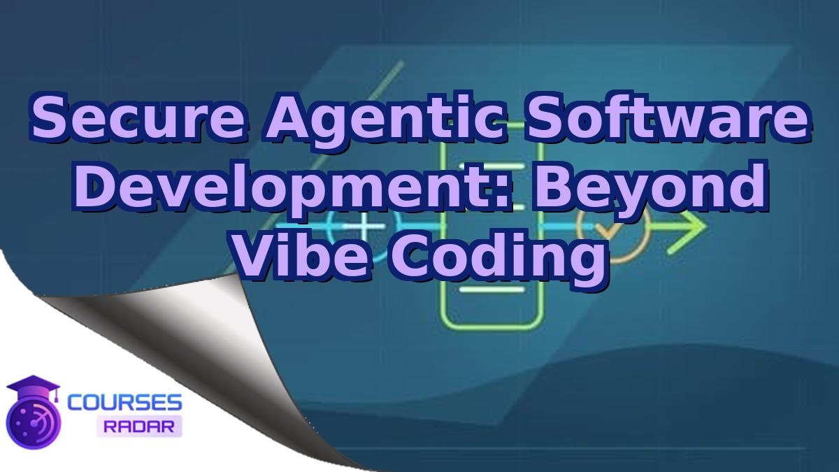 Secure Agentic Software Development: Beyond Vibe Coding