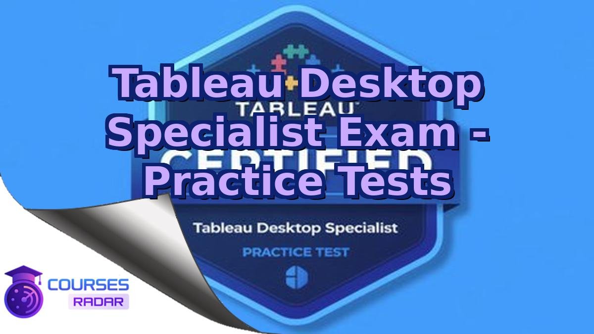 Tableau Desktop Specialist Exam - Practice Tests