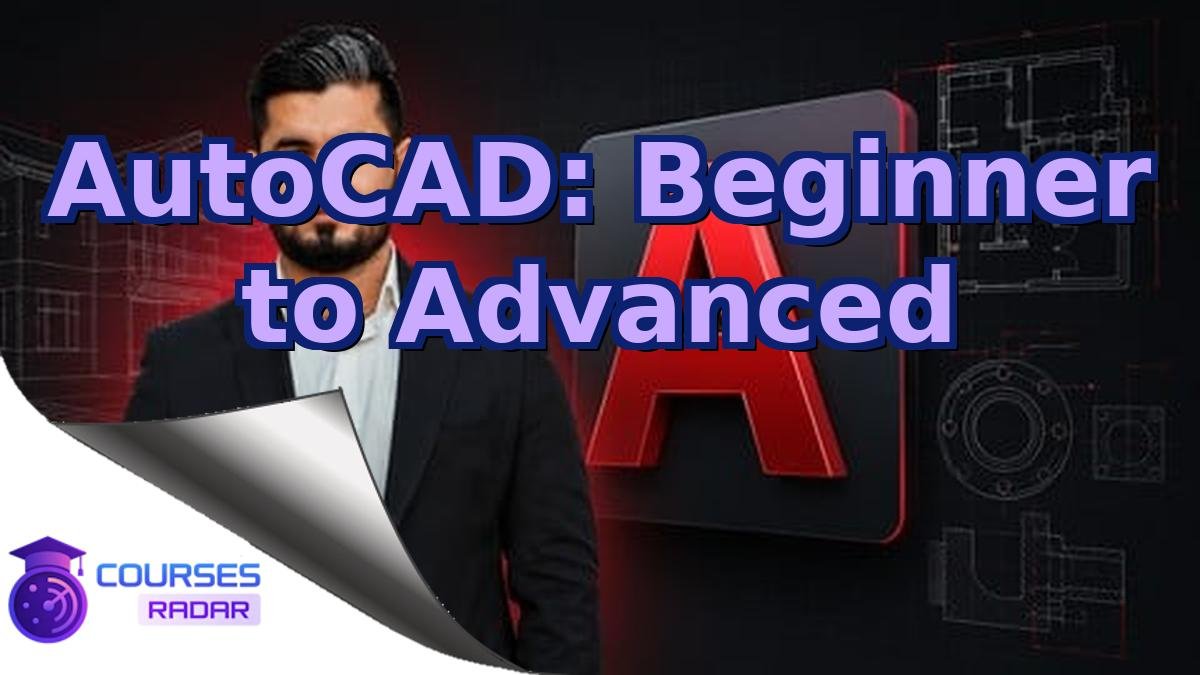 AutoCAD: Beginner to Advanced