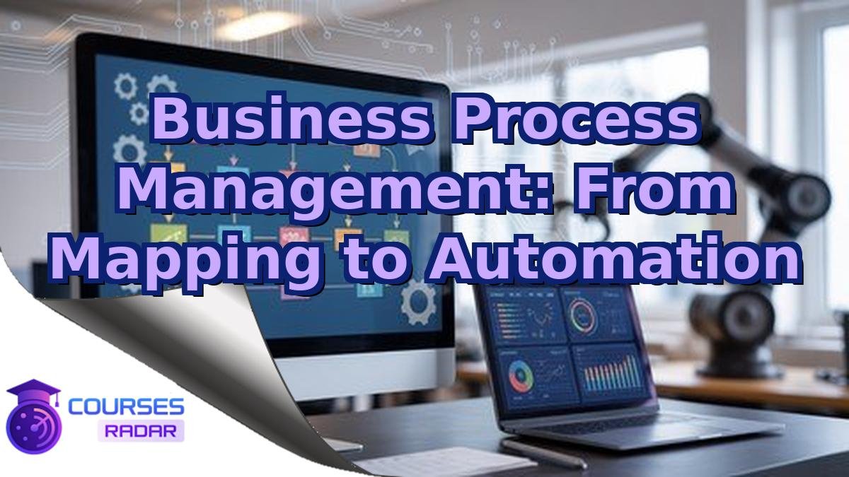 Business Process Management: From Mapping to Automation