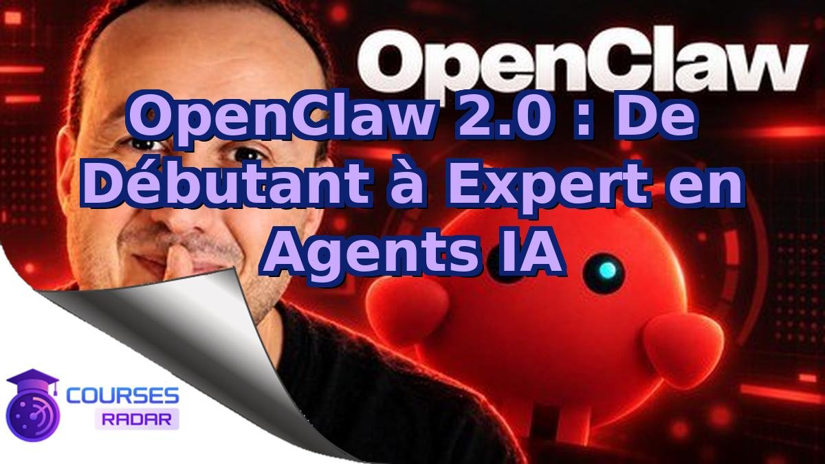 OpenClaw 2.0 : De Débutant à Expert en Agents IA