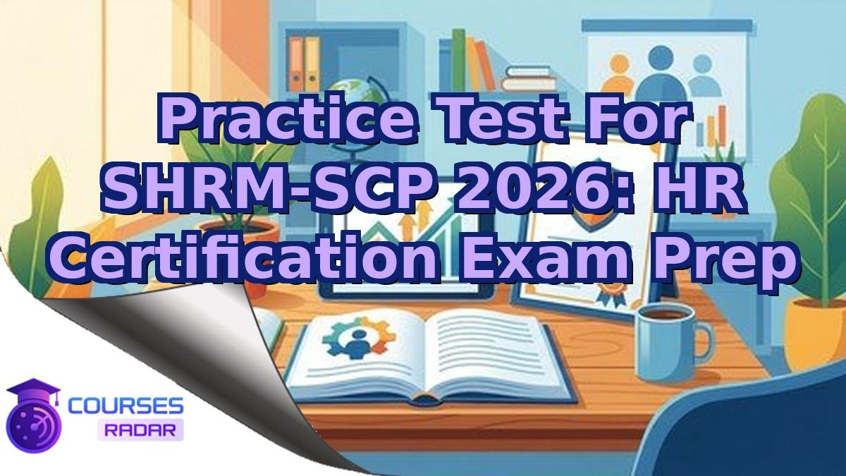 Practice Test For SHRM-SCP 2026: HR Certification Exam Prep