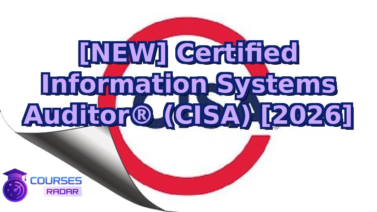 [NEW] Certified Information Systems Auditor® (CISA) [2026]