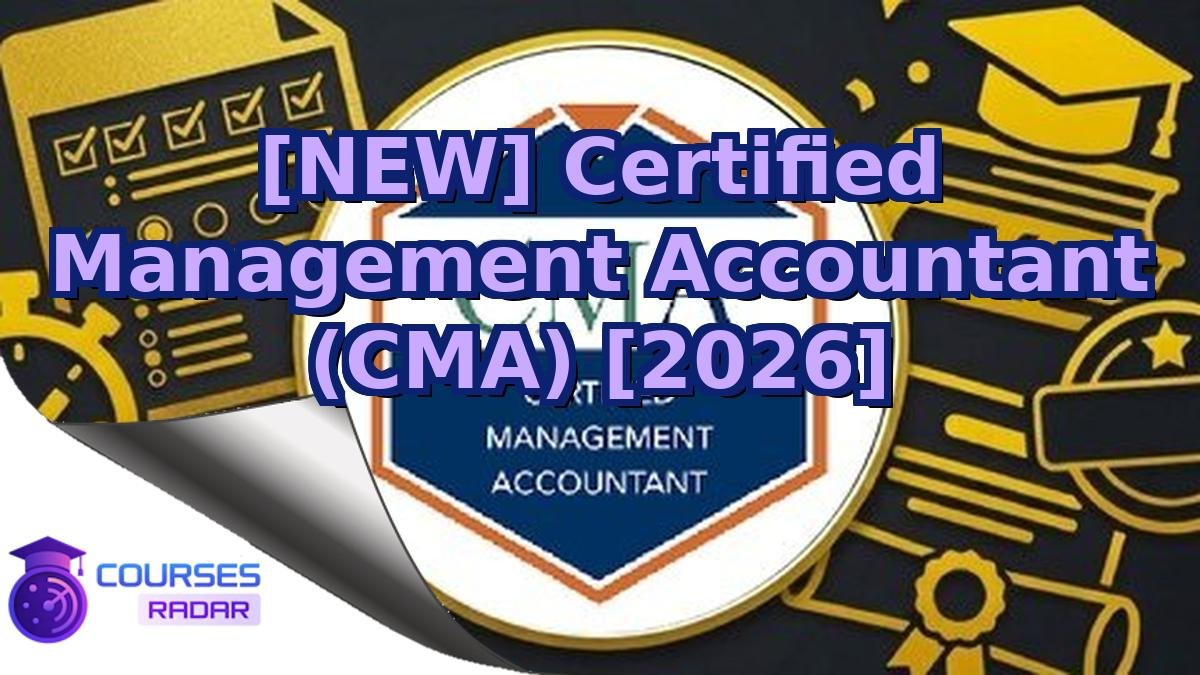 [NEW] Certified Management Accountant (CMA) [2026]