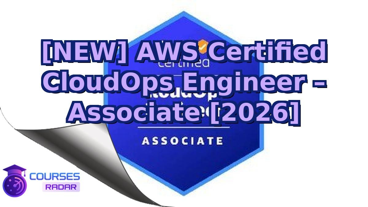 [NEW] AWS Certified CloudOps Engineer – Associate [2026]