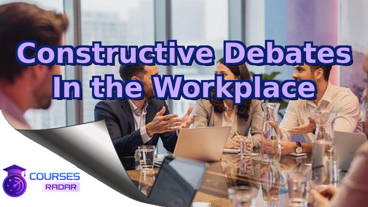 Constructive Debates In the Workplace