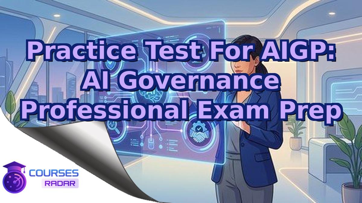 Practice Test For AIGP: AI Governance Professional Exam Prep