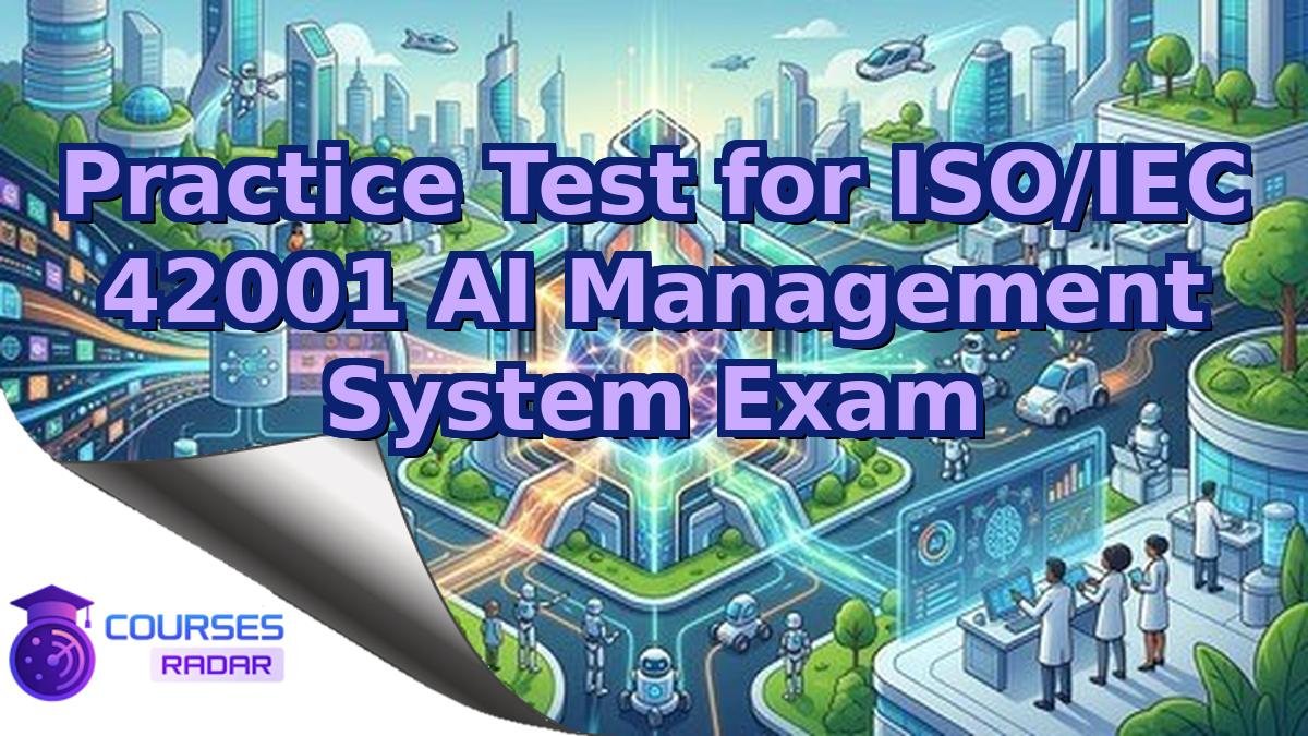 Practice Test for ISO/IEC 42001 AI Management System Exam