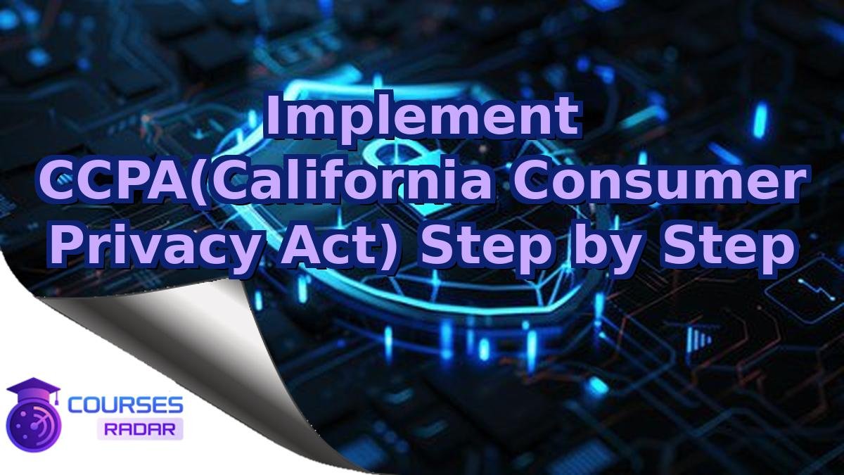 Implement CCPA(California Consumer Privacy Act) Step by Step