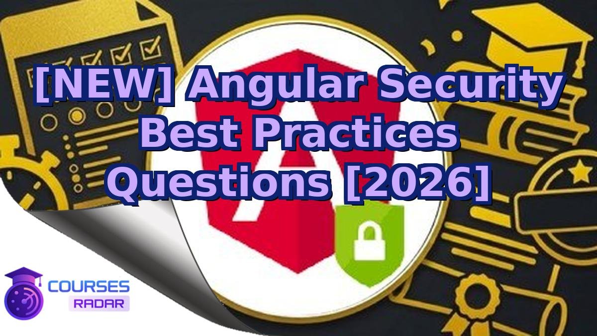 [NEW] Angular Security Best Practices Questions [2026]