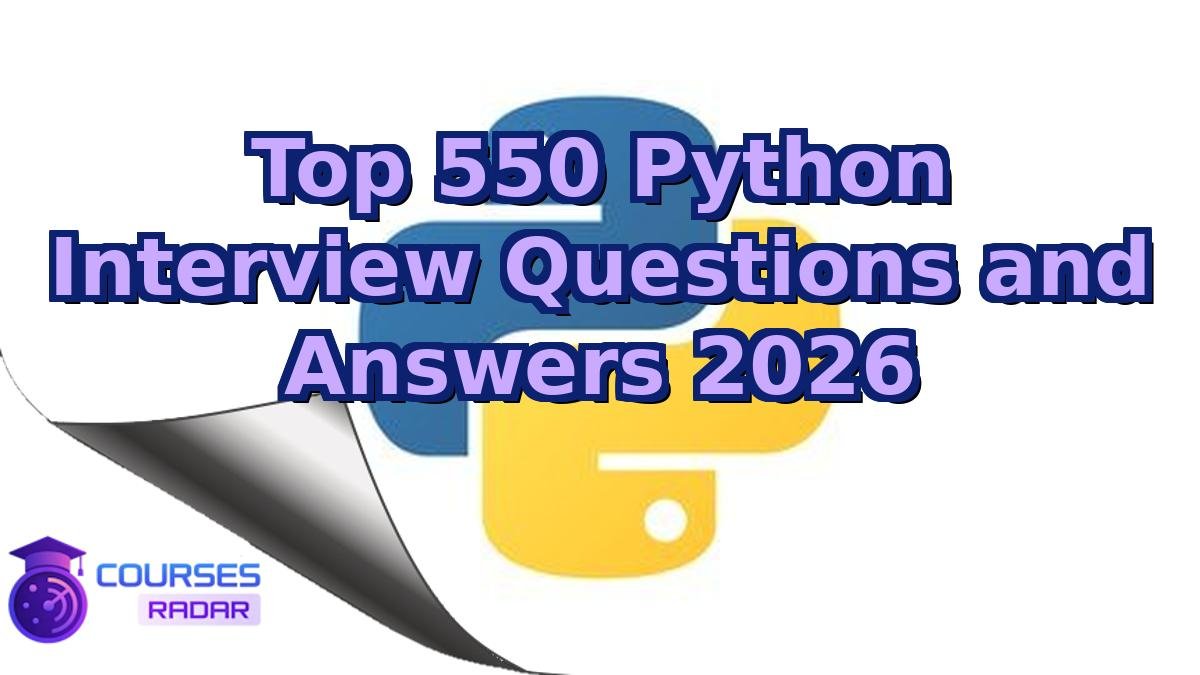 Top 550 Python Interview Questions and Answers 2026
