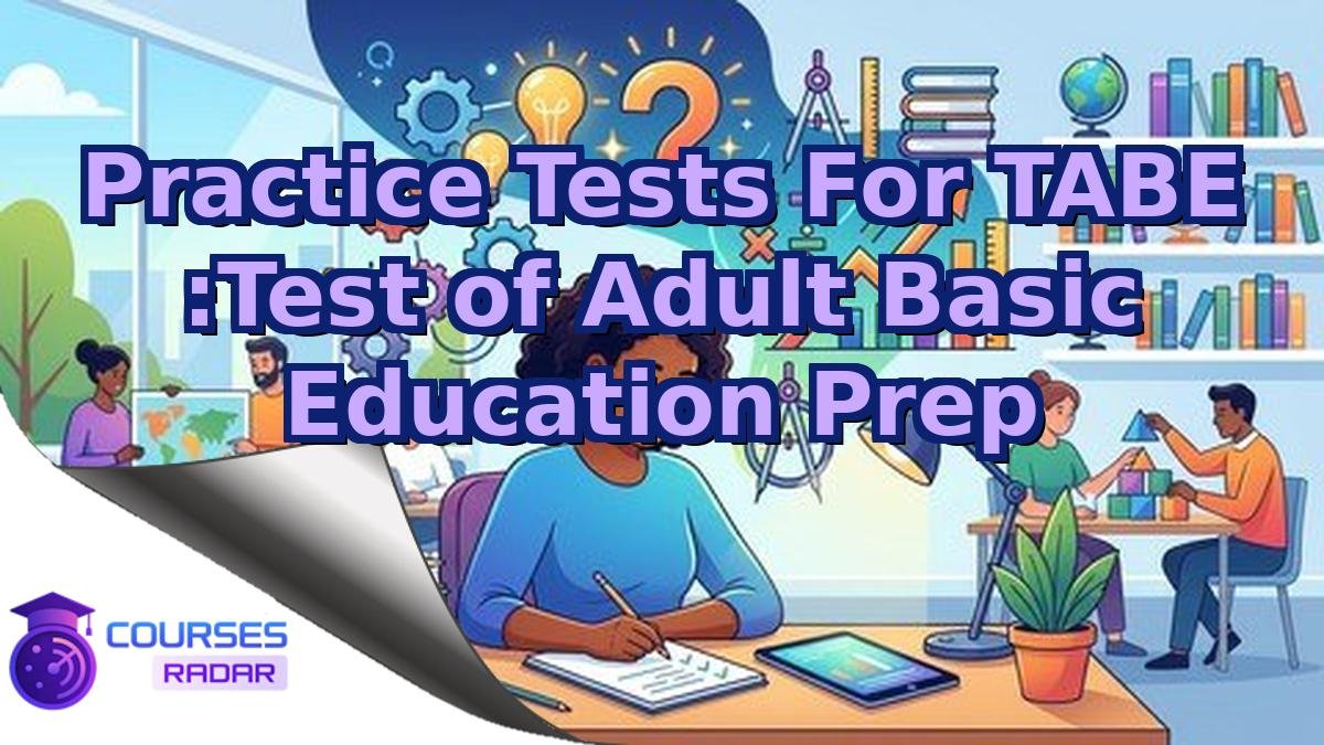 Practice Tests For TABE :Test of Adult Basic Education Prep