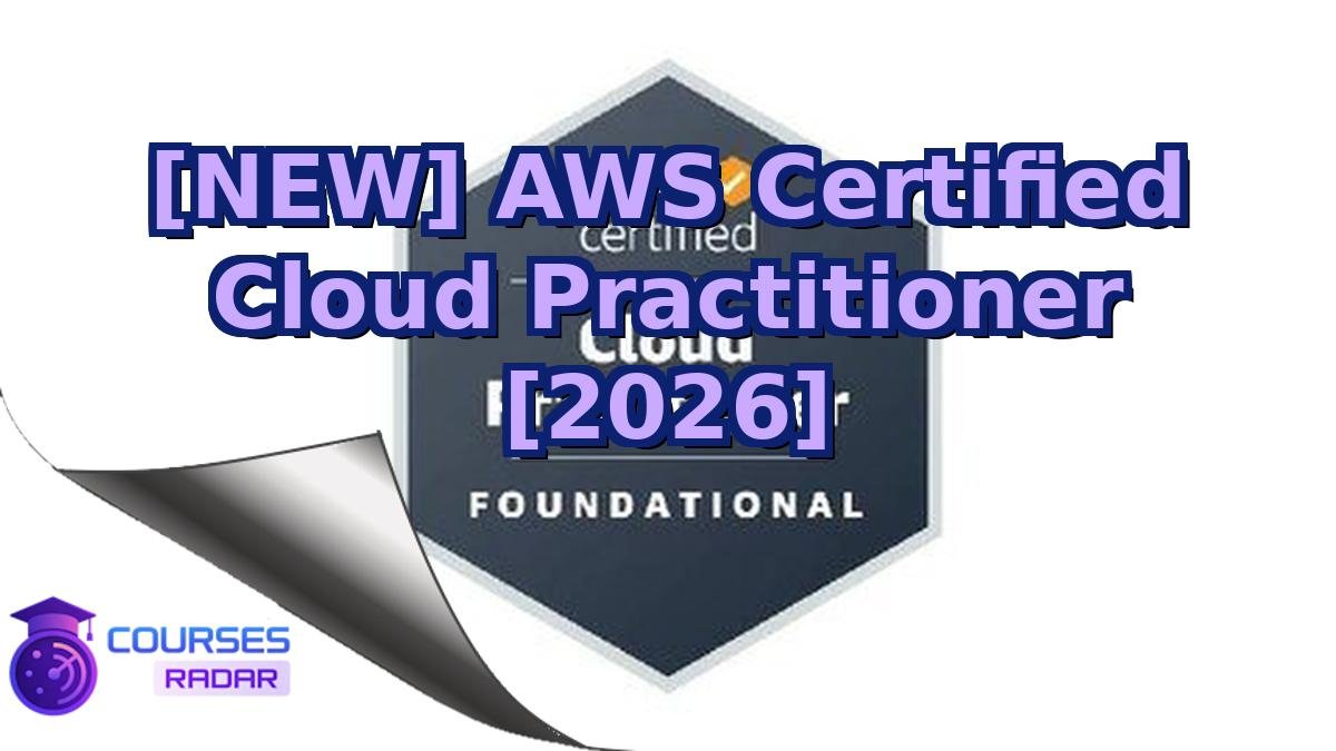 [NEW] AWS Certified Cloud Practitioner [2026]