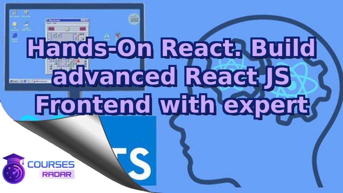 Hands-On React. Build advanced React JS Frontend with expert
