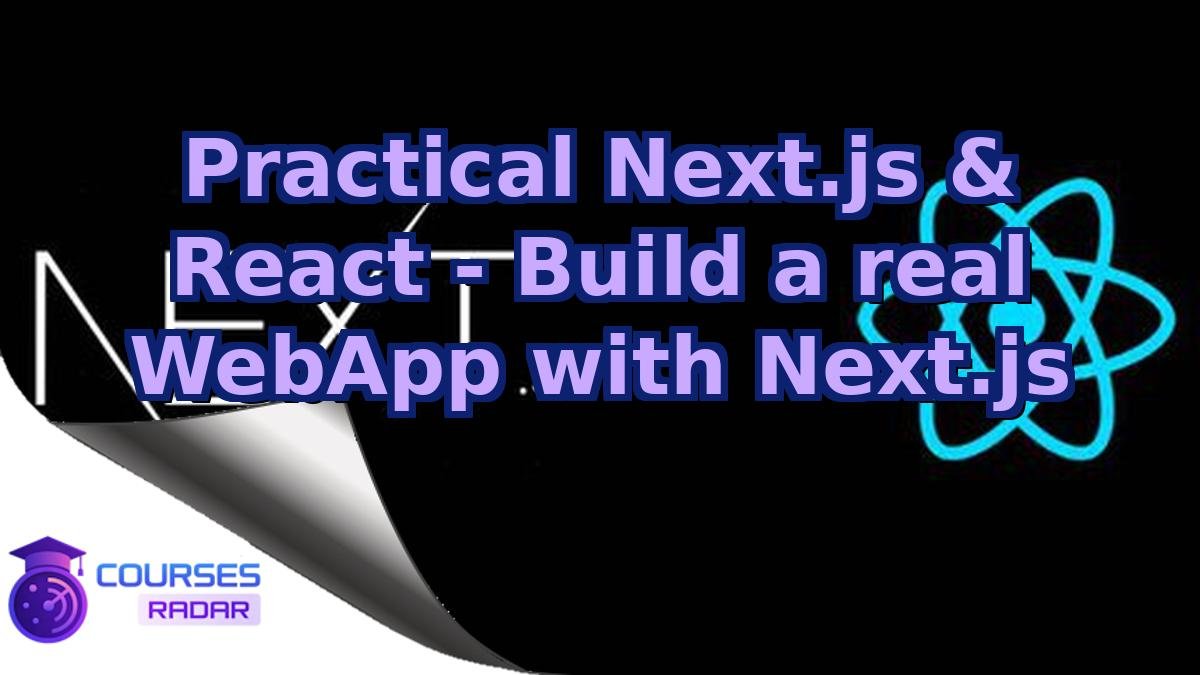 Practical Next.js & React - Build a real WebApp with Next.js