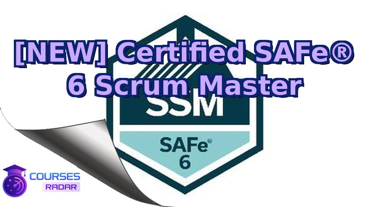 [NEW] Certified SAFe® 6 Scrum Master