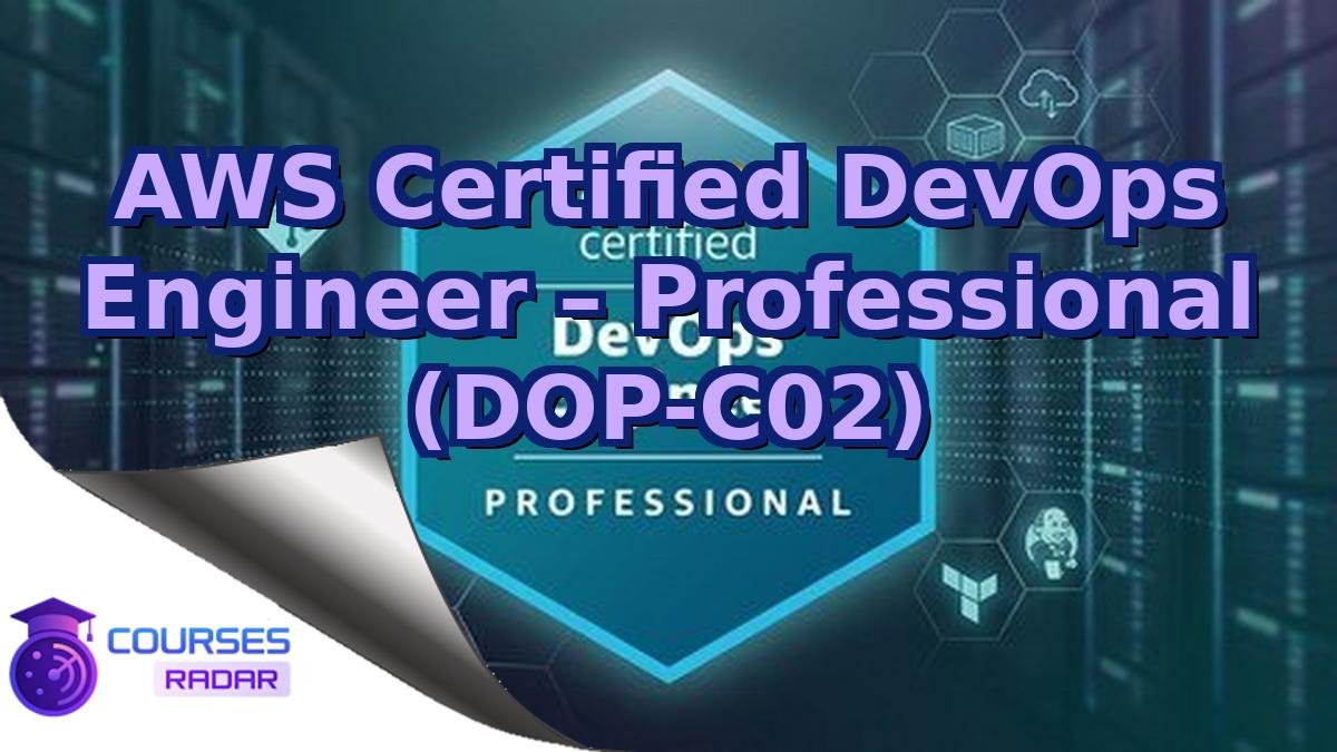 AWS Certified DevOps Engineer – Professional (DOP-C02)