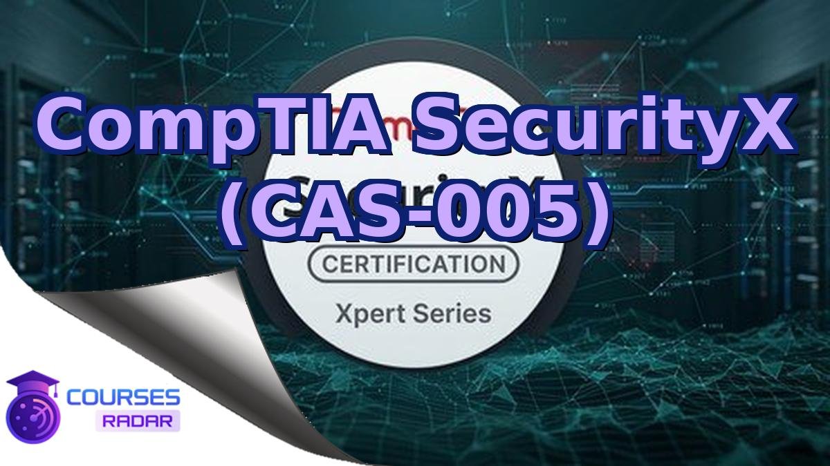 CompTIA SecurityX (CAS-005)