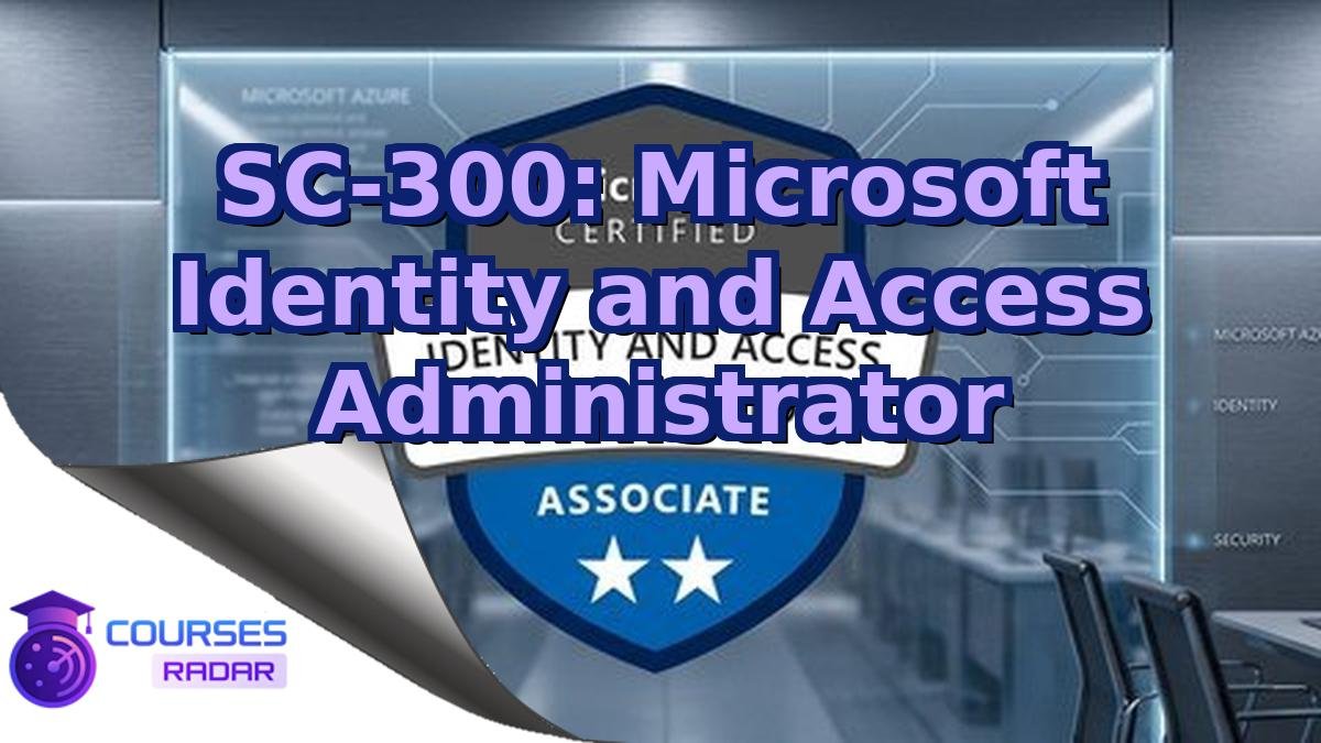 SC-300: Microsoft Identity and Access Administrator