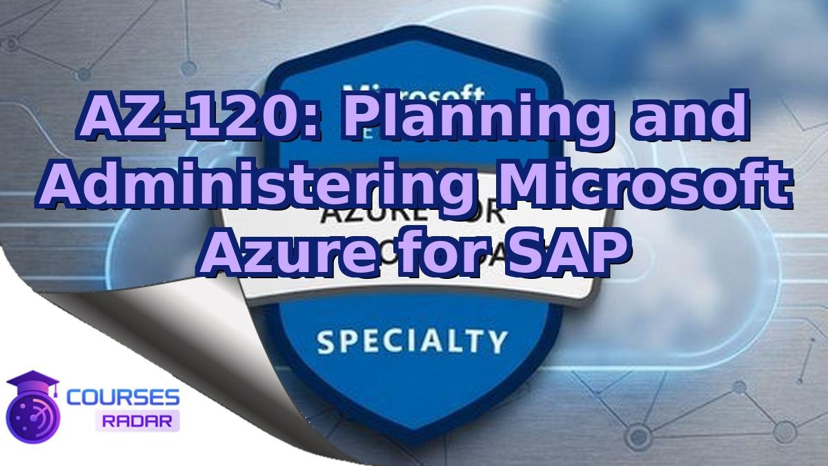 AZ-120: Planning and Administering Microsoft Azure for SAP