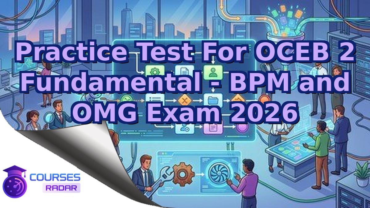 Practice Test For OCEB 2 Fundamental - BPM and OMG Exam 2026