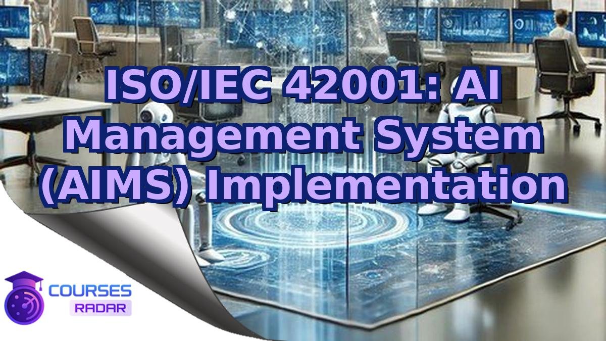ISO/IEC 42001: AI Management System (AIMS) Implementation