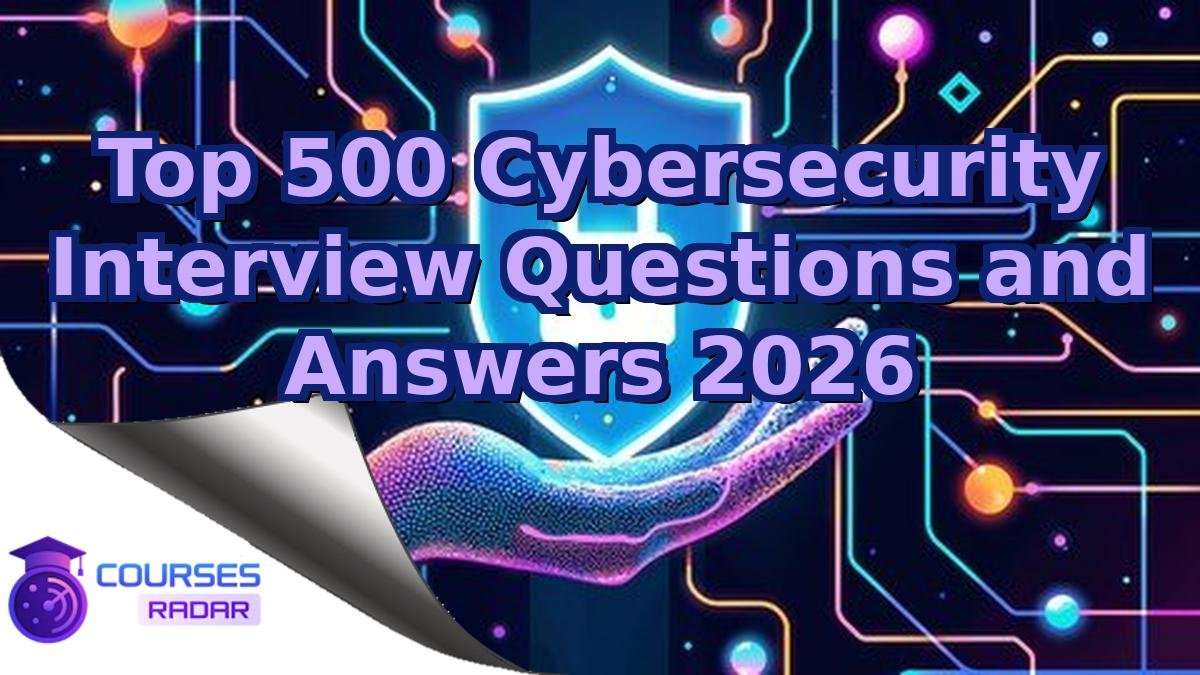 Top 500 Cybersecurity Interview Questions and Answers 2026