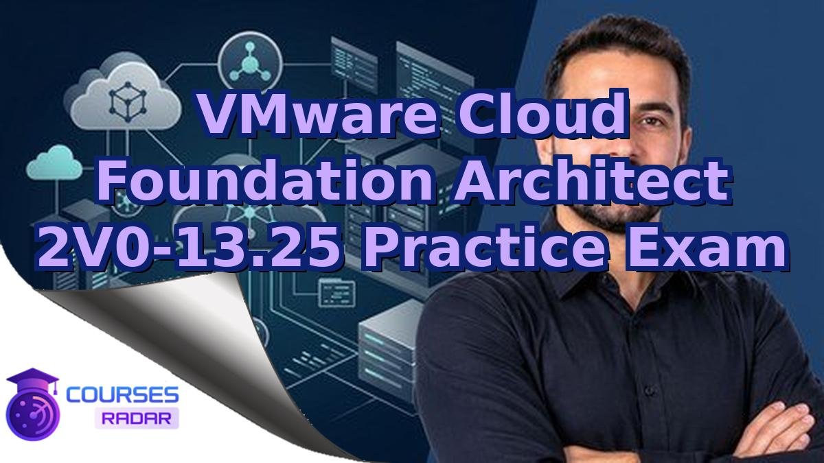 VMware Cloud Foundation Architect 2V0-13.25 Practice Exam