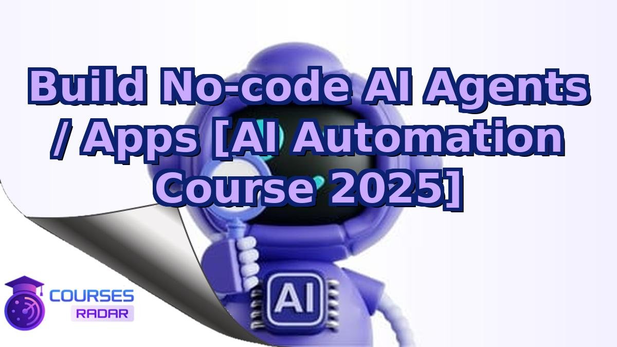 Build No-code AI Agents / Apps [AI Automation Course 2025]