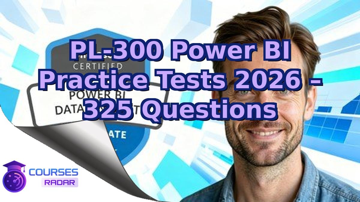 PL-300 Power BI Practice Tests 2026 – 325 Questions