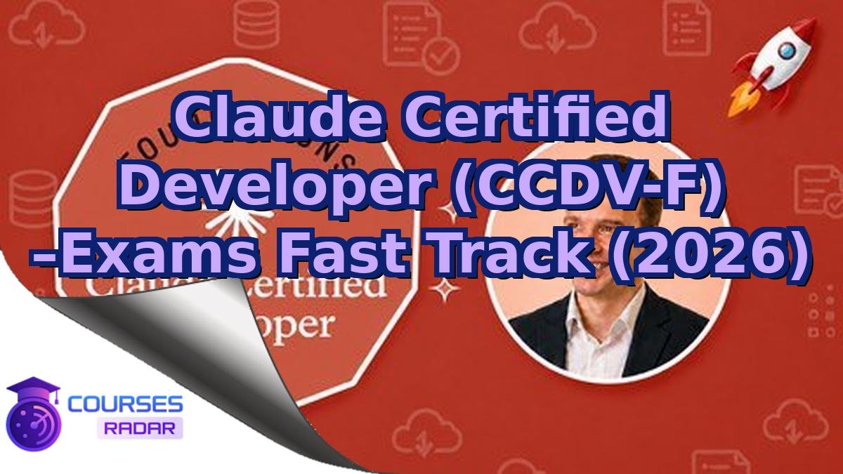 Claude Certified Developer (CCDV-F) –Exams Fast Track (2026)