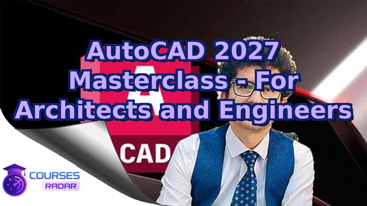 AutoCAD 2027 Masterclass - For Architects and Engineers