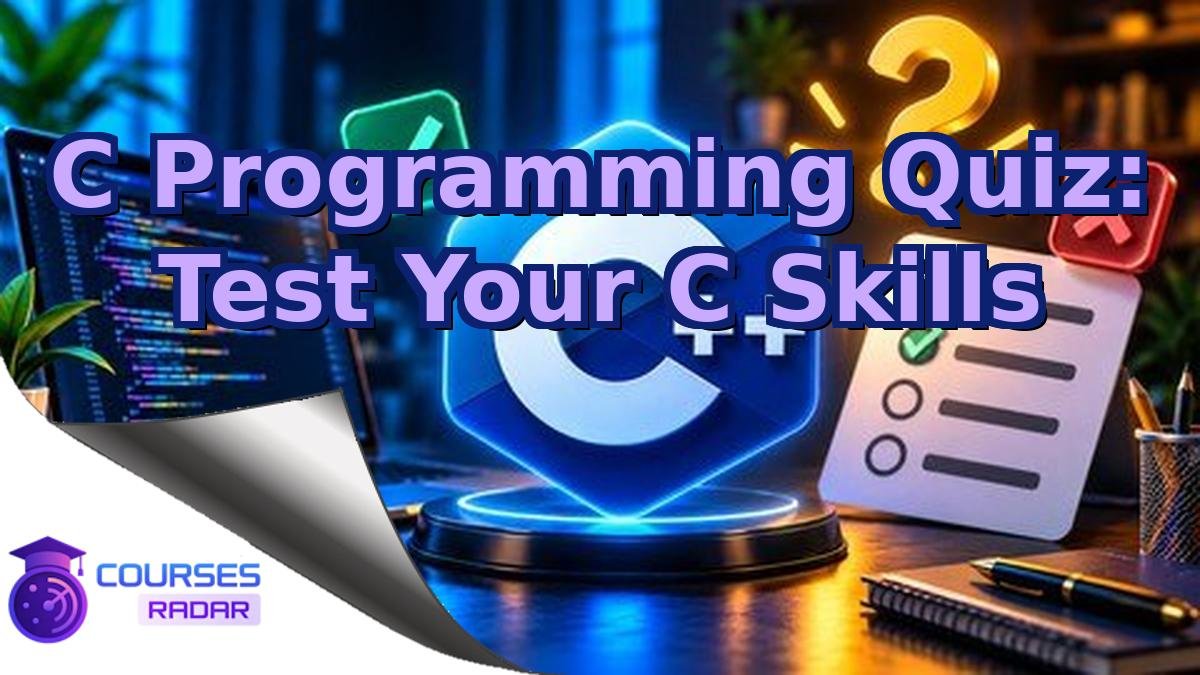 C Programming Quiz: Test Your C Skills