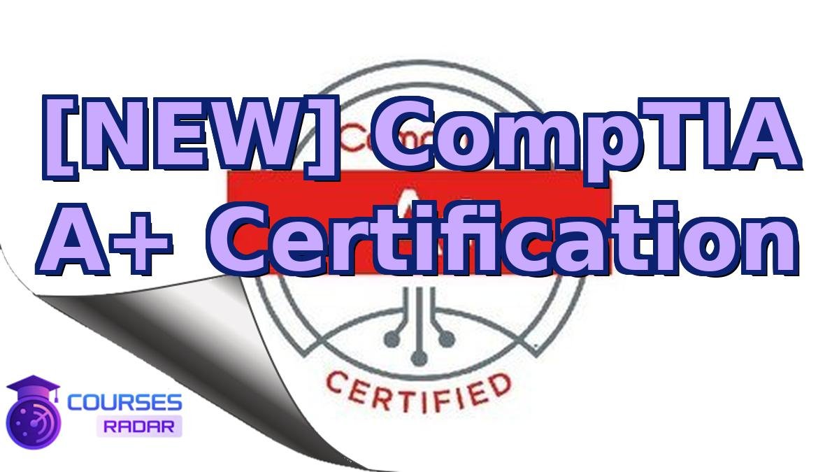 [NEW] CompTIA A+ Certification