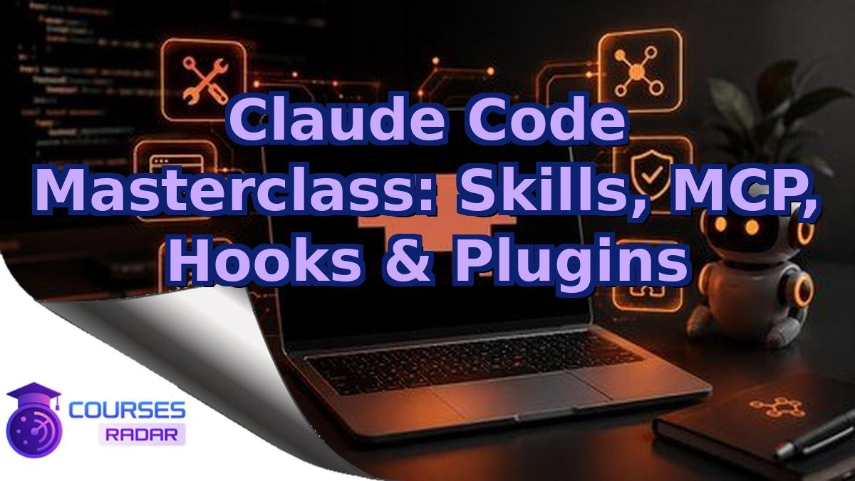 Claude Code Masterclass: Skills, MCP, Hooks & Plugins